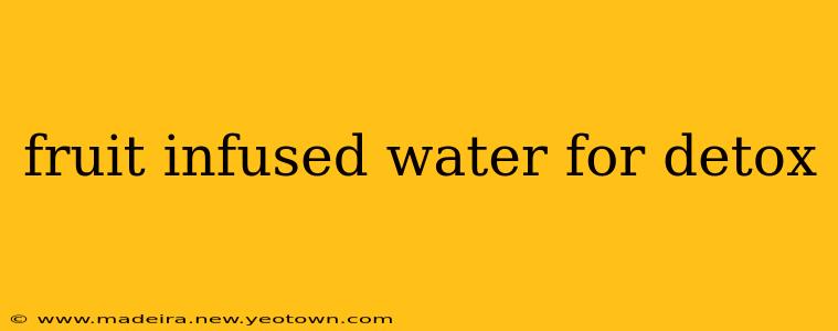 fruit infused water for detox