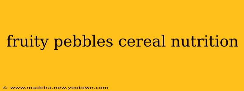 fruity pebbles cereal nutrition