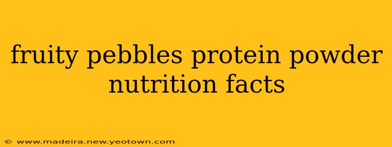 fruity pebbles protein powder nutrition facts