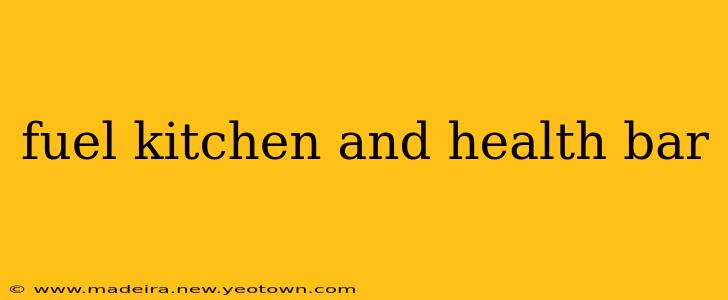 fuel kitchen and health bar