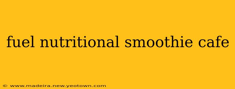 fuel nutritional smoothie cafe
