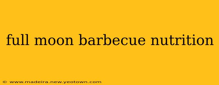 full moon barbecue nutrition