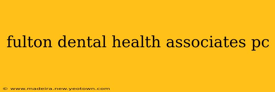 fulton dental health associates pc