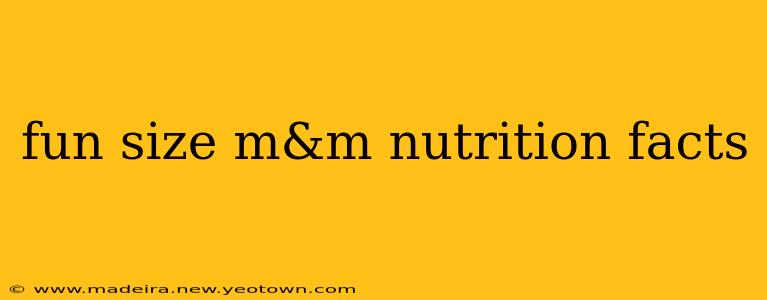 fun size m&m nutrition facts