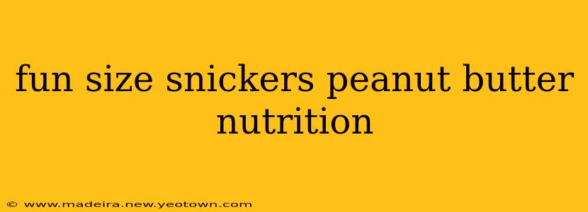 fun size snickers peanut butter nutrition