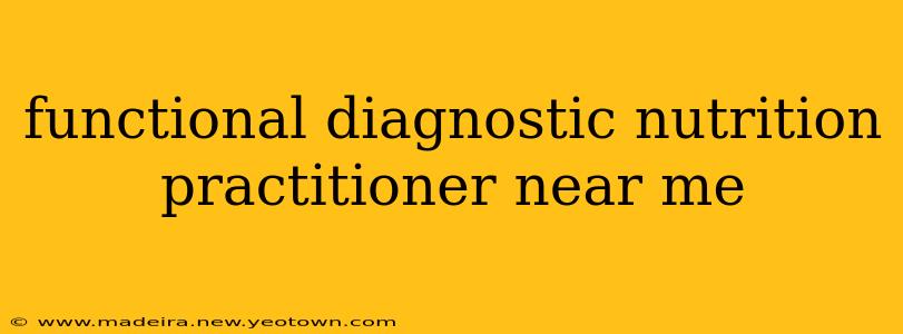 functional diagnostic nutrition practitioner near me