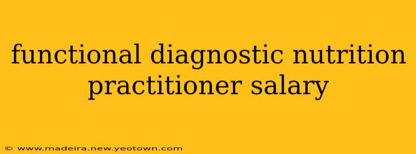 functional diagnostic nutrition practitioner salary