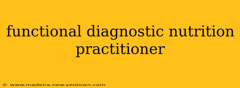 functional diagnostic nutrition practitioner