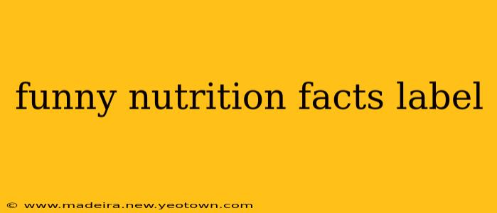 funny nutrition facts label