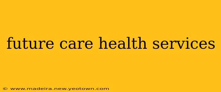 future care health services