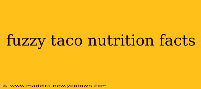 fuzzy taco nutrition facts