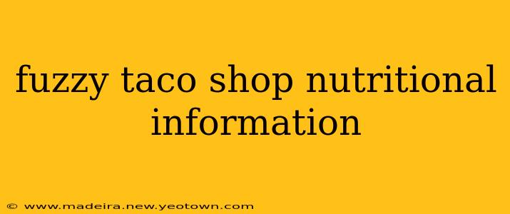 fuzzy taco shop nutritional information