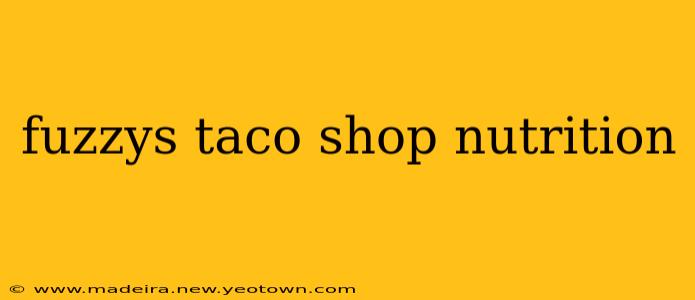 fuzzys taco shop nutrition