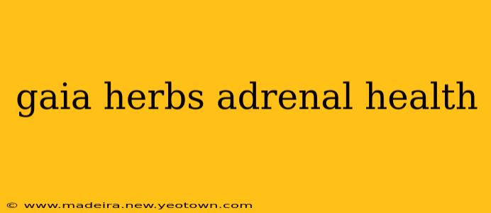 gaia herbs adrenal health