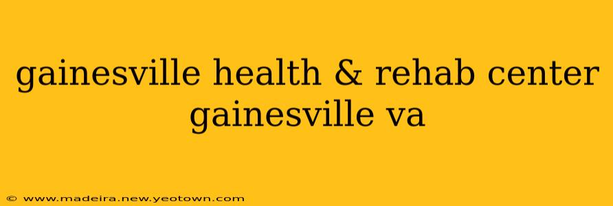 gainesville health & rehab center gainesville va