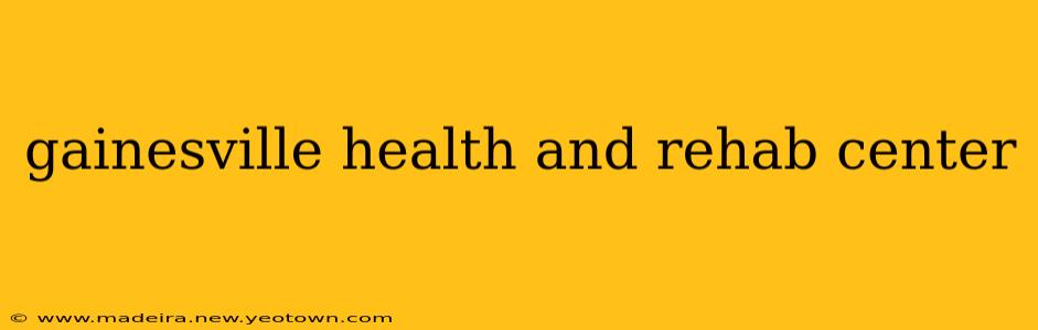 gainesville health and rehab center