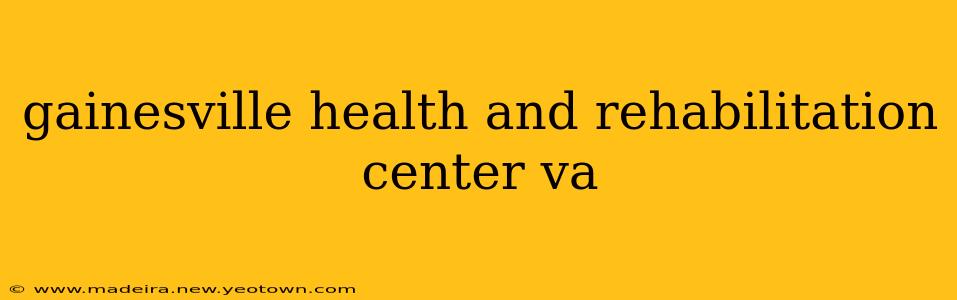 gainesville health and rehabilitation center va