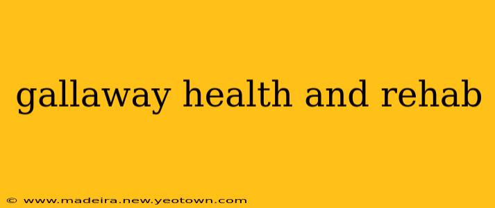 gallaway health and rehab