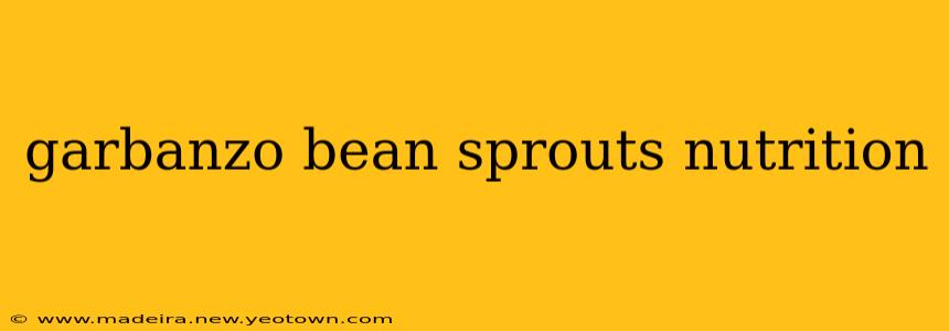 garbanzo bean sprouts nutrition