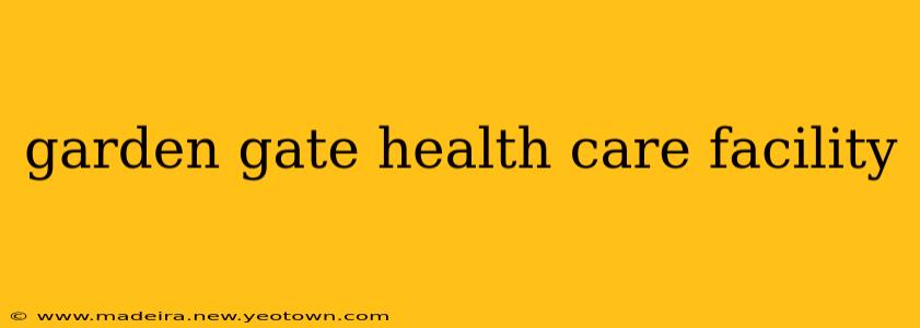garden gate health care facility