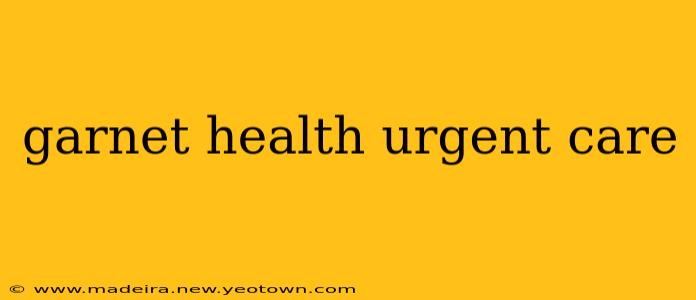 garnet health urgent care