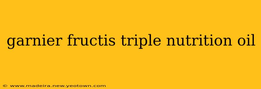 garnier fructis triple nutrition oil