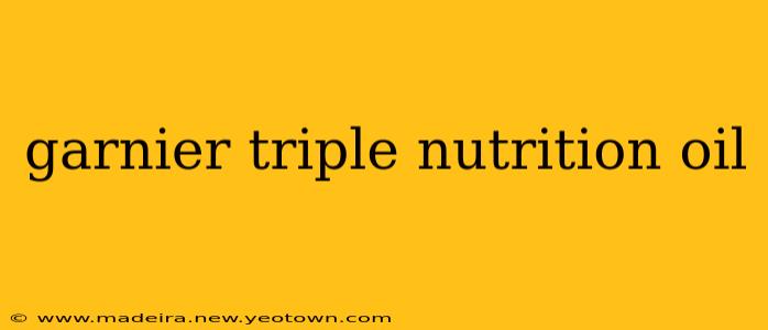 garnier triple nutrition oil