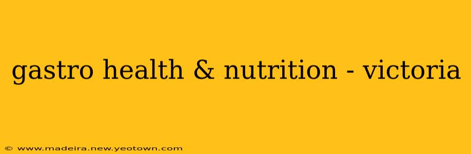 gastro health & nutrition - victoria