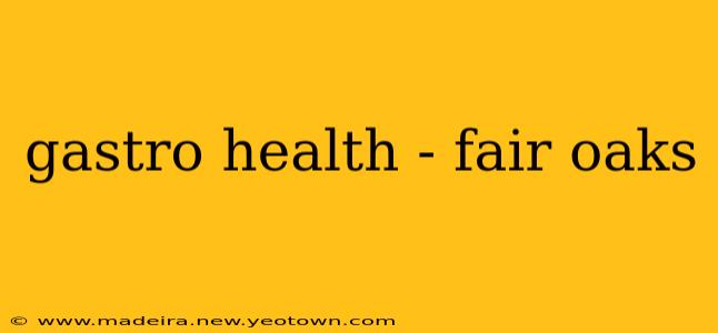 gastro health - fair oaks