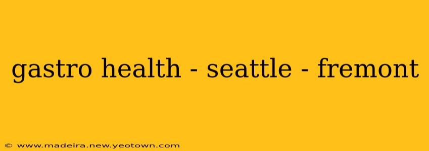 gastro health - seattle - fremont