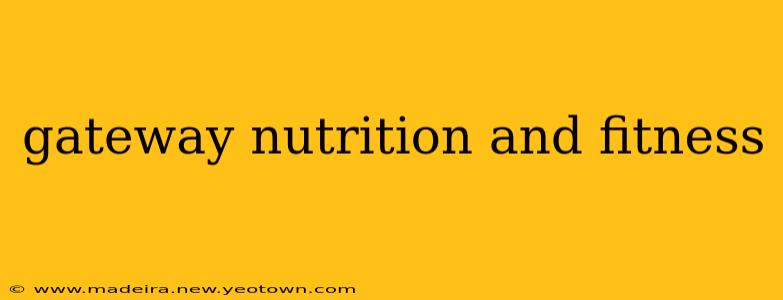 gateway nutrition and fitness