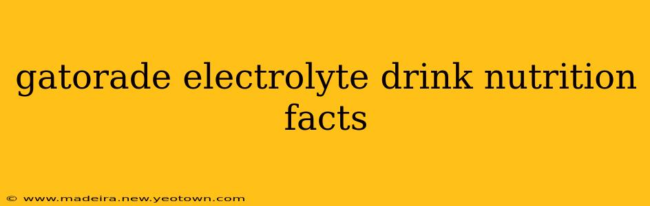 gatorade electrolyte drink nutrition facts