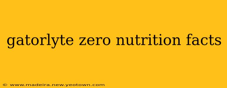 gatorlyte zero nutrition facts