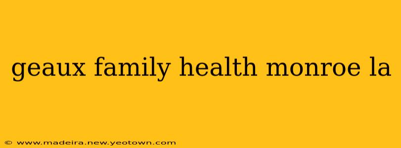 geaux family health monroe la