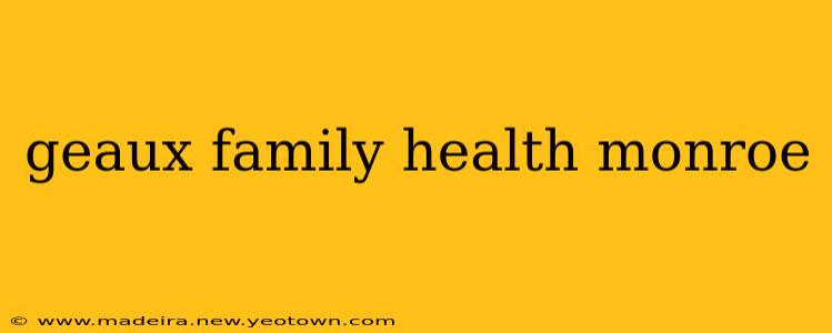 geaux family health monroe