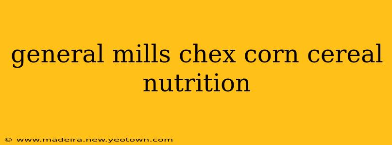 general mills chex corn cereal nutrition