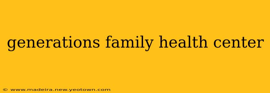 generations family health center