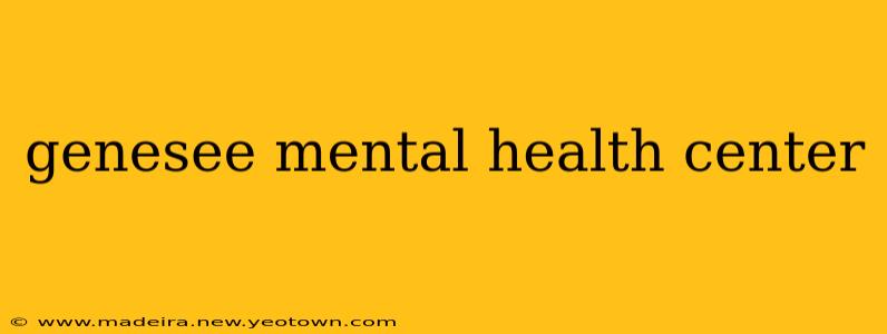 genesee mental health center