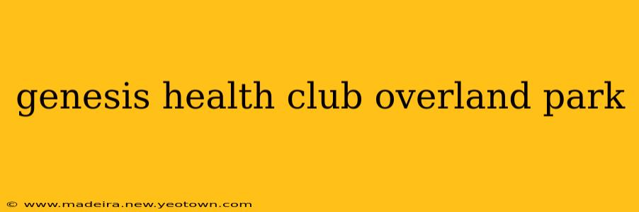 genesis health club overland park