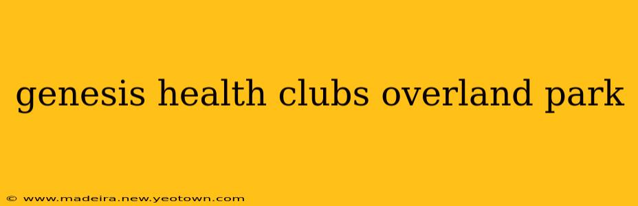 genesis health clubs overland park