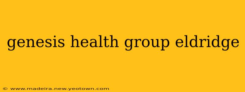 genesis health group eldridge