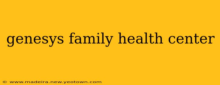 genesys family health center
