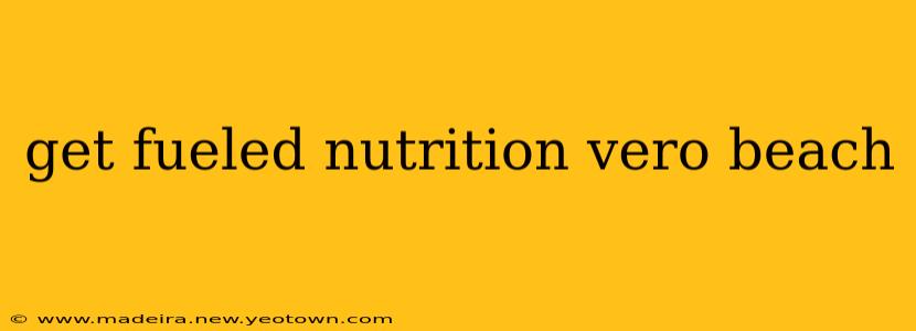 get fueled nutrition vero beach