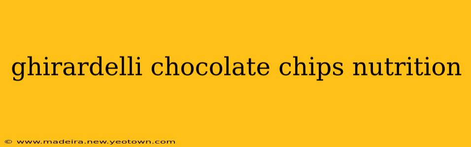 ghirardelli chocolate chips nutrition