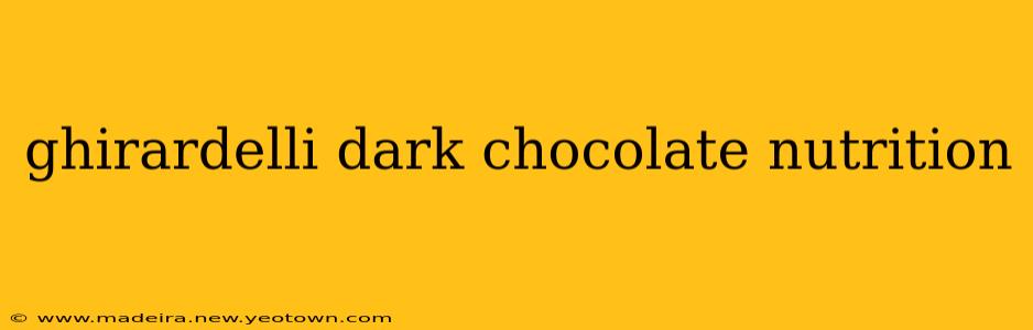 ghirardelli dark chocolate nutrition