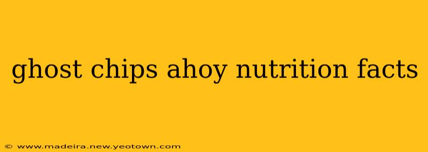 ghost chips ahoy nutrition facts
