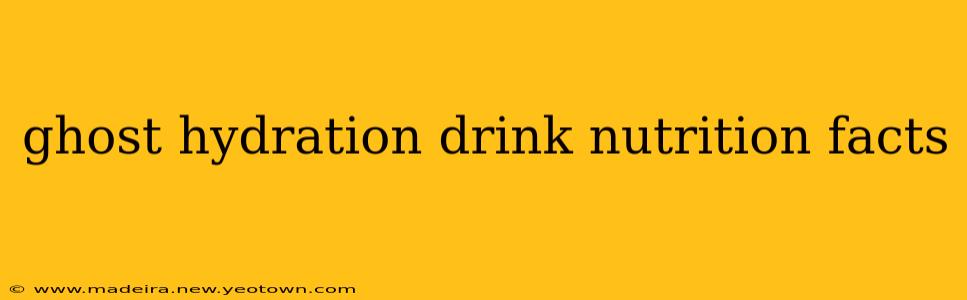 ghost hydration drink nutrition facts