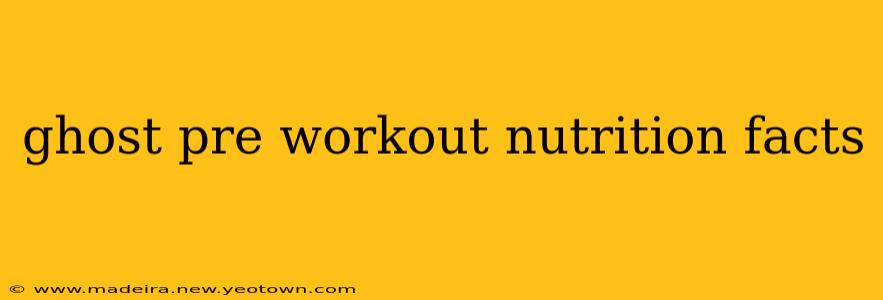 ghost pre workout nutrition facts