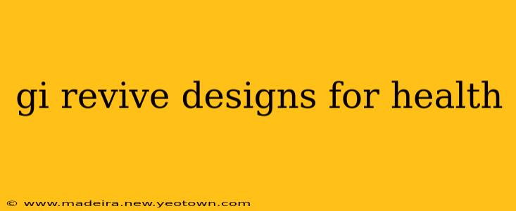 gi revive designs for health