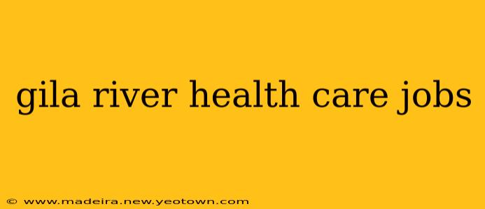 gila river health care jobs